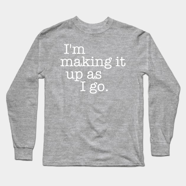 Quotes - Indiana Jones - “I’m making it up...” Long Sleeve T-Shirt by My Geeky Tees - T-Shirt Designs